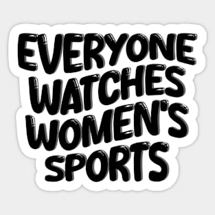 everyone watches women's sports Sticker